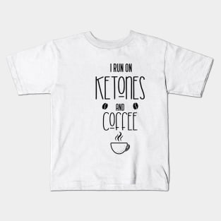 I run on ketones and coffee-keto diet, coffee Kids T-Shirt